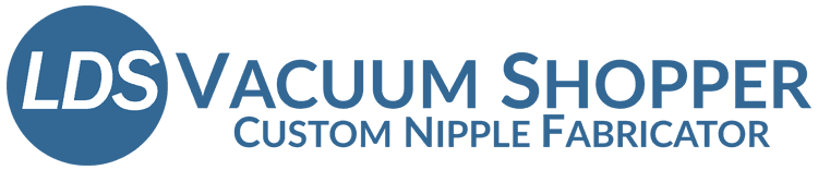 LDS Vacuum Shopper Custom Nipple Fabricator